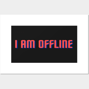 I Am Offline! Posters and Art